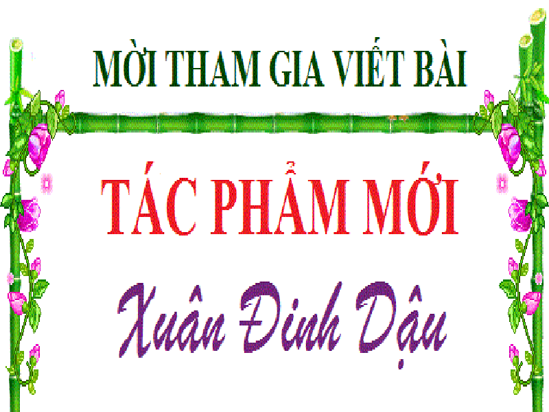 Mời tham gia viết bài cho TÁC PHẨM MỚI số Đặc biệt Xuân Đinh Dậu-2017